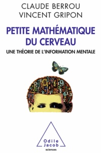 Claude Berrou et Vincent Gripon - Petite mathématique du cerveau - Une théorie de l'information mentale.