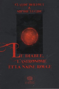 Claude Bertout - Le diable, l'astronome et la naine rouge.