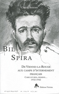 Claude Bessone - Bil Spira - De Vienne-la-Rouge aux camps d'internement français.