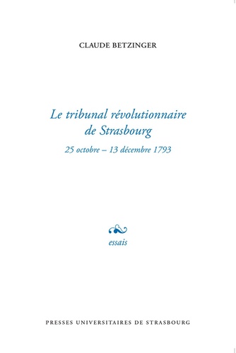 Claude Betzinger - Le tribunal révolutionnaire de Strasbourg.
