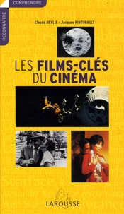 Claude Beylie - Les films-clés du cinéma.