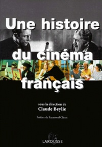 Claude Beylie et  Collectif - Une Histoire Du Cinema Francais.
