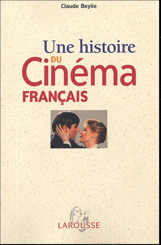 Claude Beylie - Une histoire du Cinéma français.