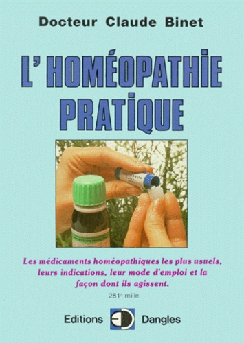 Claude Binet - L'Homéopathie pratique - Explication claire et précise des médicaments homéopathiques, leurs indications, leur mode d'emploi....