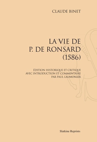 Claude Binet - La vie de Pierre de Ronsard - 1586.