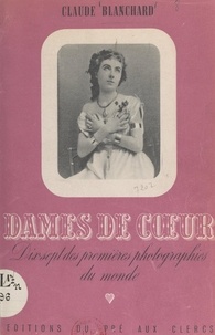 Claude Blanchard et René Coursaget - Dames de cœur - Dix-sept des premières photographies du monde.