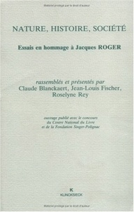 Claude Blanckaert et Jean-Louis Fischer - Nature, histoire, société - Essais en hommage à Jacques Roger.