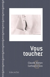 Claude Bleton et Catherine Izzo - Vous toucher.