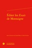 Claude Blum et André Tournon - Editer les Essais de Montaigne.