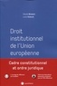 Claude Blumann et Louis Dubouis - Droit institutionnel de l'Union européenne.