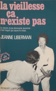 Claude Bobin et Jeanne Liberman - La vieillesse, ça n'existe pas.