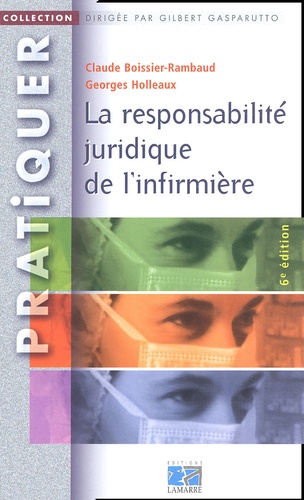Claude Boissier-Rambaud et Georges Holleaux - La responsabilité juridique de l'infirmière.
