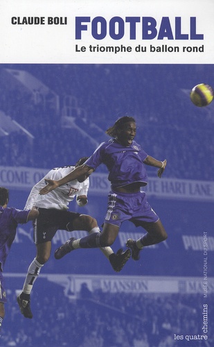 Claude Boli - Football - Le triomphe du ballon rond.