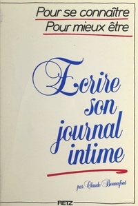 Claude Bonnafont - Écrire son journal intime - Pour se connaître, pour mieux être.
