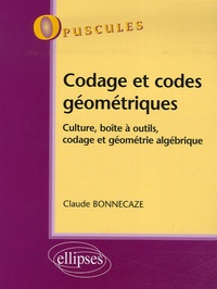Claude Bonnecaze - Codage et codes géométriques - Culture, Boîte à outils, Codage et géométrie algébrique.