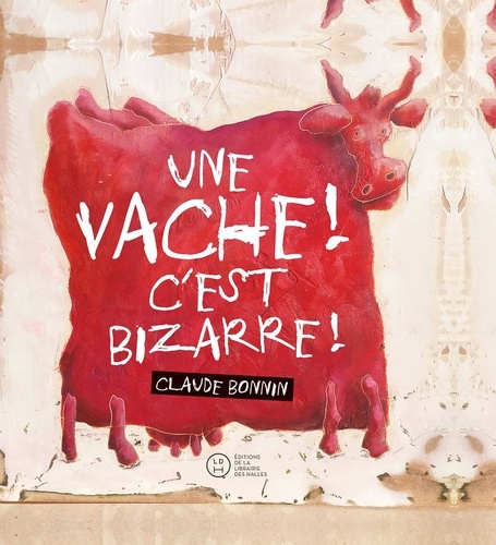 Claude Bonnin - Une vache ! C'est bizarre !.