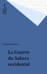 Claude Bontems - La Guerre du Sahara occidental.