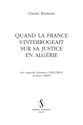 Claude Bontems - Quand la France s’interrogeait sur sa justice en Algérie - Les rapports Laurence (1833-1834) et Isaac (1895).