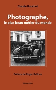 Claude Bouchot - Photographe, le plus beau métier du monde.