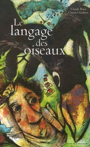 Claude Boué et Christel Guibert - Le langage des oiseaux.