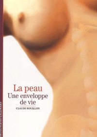 Claude Bouillon - La Peau. Une Enveloppe De Vie.