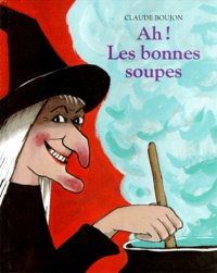 Claude Boujon - Ah ! Les bonnes soupes.