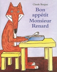 Claude Boujon - Bon appétit, monsieur Renard.