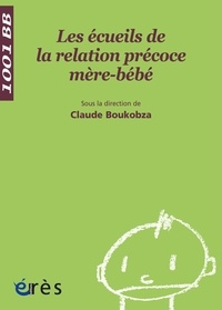 Claude Boukobza - Les écueils de la relation précoce mère-bébé - Prise en charge en unité d'accueil mères-enfants.