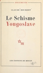 Claude Bourdet - Le schisme yougoslave.