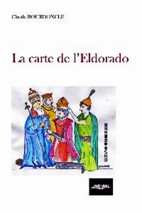 Claude Bourdoncle - La carte de l'eldorado.