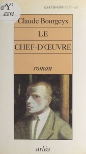 Claude Bourgeyx - Le chef-d'oeuvre.