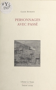 Claude Bourgeyx - Personnages avec passé - [Bordeaux, Théâtre du Port de la Lune, 20 novembre 1992].