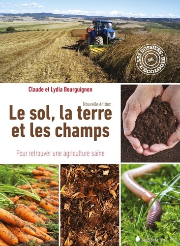 Le sol, la terre et les champs. Pour retrouver une agriculture saine