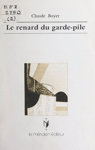 Claude Boyer - Le renard du garde-pile.