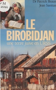 Claude Braun et Jean Sanitas - Le Birobidjan - Une terre juive en URSS.
