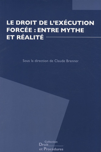 Claude Brenner - Le droit de l'exécution forcée : entre mythe et réalité.