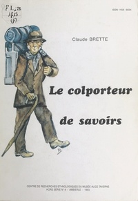 Claude Brette - Le colporteur de savoirs - Éducation populaire et développement local en milieu rural.