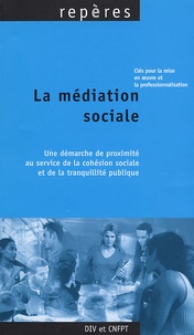 Claude Brevan - La médiation sociale - Une démarche de proximité au service de la cohésion sociale et de la tranquillité publique.