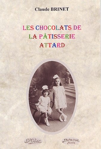 Claude Brinet - Les Chocolats De La Patisserie Attard.
