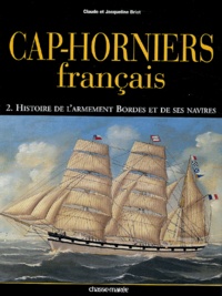 Claude Briot et Jacqueline Briot - Cap-horniers français - Tome 2, Histoire de l'armement Bordes et de ses navires.