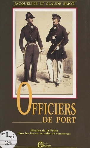 Officiers de port. Histoire de la police dans les havres et rades de commerce