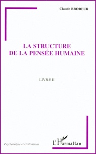 Claude Brodeur - La Structure De La Pensee Humaine. Livre 2.