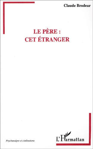 Claude Brodeur - Le Pere : Cet Etranger.