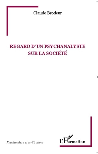 Claude Brodeur - Regard d'un psychanalyste sur la société.