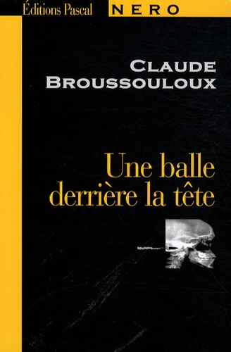 Claude Broussoulloux - Une balle derrière la tête.