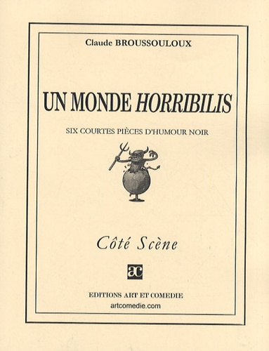 Claude Broussouloux - Un monde horribilis.