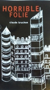 Claude Bruchon - Horrible folie.