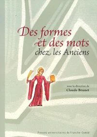 Des formes et des mots chez les Anciens