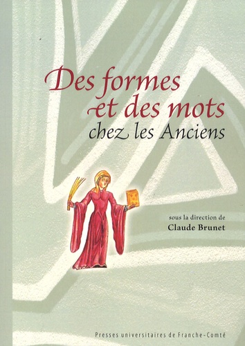Claude Brunet - Des formes et des mots chez les Anciens - Mélanges offerts à Danièle Conso.