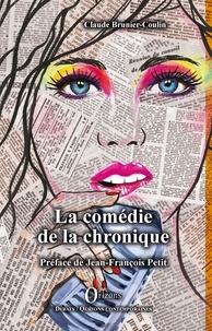 Claude Brunier-Coulin - La comédie de la chronique.